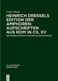 Bild: Heinrich Dressels Edition der Amphoren-Aufschriften aus Rom in CIL XV - De Gruyter