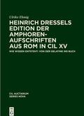 Cover: Heinrich Dressels Edition der Amphoren-Aufschriften aus Rom in CIL XV - De Gruyter