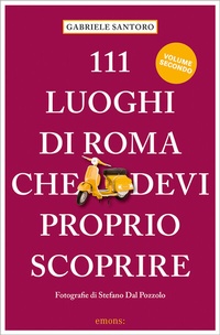 Abbildung von: 111 luoghi di Roma che devi proprio scporire NE - Emons Verlag