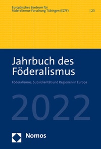 Abbildung von: Jahrbuch des Föderalismus. Föderalismus, Subsidiarität und Regionen in Europa / Jahrbuch des Föderalismus 2022 - Nomos