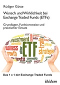 Cover: Wunsch und Wirklichkeit bei Exchange Traded Funds (ETFs): Grundlagen, Funktionsweise und praktischer Einsatz - ibidem