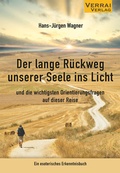 Cover: Der lange R&uuml;ckweg unserer Seele ins Licht - VERRAI-VERLAG