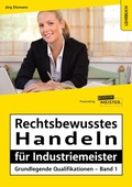 Cover: Rechtsbewusstes Handeln f&uuml;r Industriemeister - Grundlegende Qualifikationen - Band 1 - Mission: Weiterbildung. GmbH