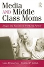 Cover: Media and Middle Class Moms - Routledge
