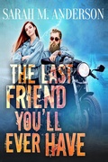 Cover: The Last Friend You'll Ever Have - Sarah M. Anderson