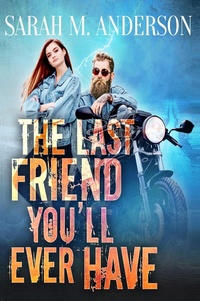 Enlarge image Cover: The Last Friend You'll Ever Have - Sarah M. Anderson