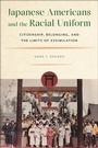 Cover: Japanese Americans and the Racial Uniform - New York University Press