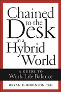 Cover: Chained to the Desk in a Hybrid World - New York University Press
