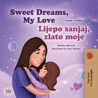 Abbildung von: Sweet Dreams, My Love Lijepo sanjaj, zlato moje (English Croatian Bilingual Collection) - English Croatian Bilingual Collection