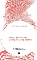 Cover: Under the Waves Diving in Deep Waters - Notion Press