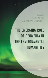 Enlarge image Cover: The Emerging Role of Geomedia in the Environmental Humanities - Lexington Books