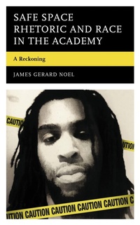 Abbildung von: Safe Space Rhetoric and Race in the Academy - Bloomsbury eBooks US
