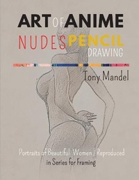 Abbildung von: Art of Anime Nudes Pencil Drawing - Tony Mandel
