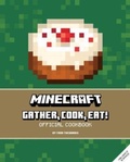 Cover: Minecraft: Gather, Cook, Eat! An Official Cookbook - Titan Books Ltd