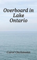 Cover: Overboard in Lake Ontario - First There Were Four - Carol Oschmann
