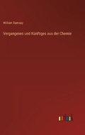Cover: Vergangenes und Kuenftiges aus der Chemie - Outlook Verlag
