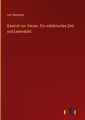 Cover: General von Versen. Ein militaerisches Zeit- und Lebensbild - Outlook Verlag