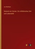 Cover: General von Versen. Ein militaerisches Zeit- und Lebensbild - Outlook Verlag
