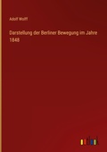 Cover: Darstellung der Berliner Bewegung im Jahre 1848 - Outlook Verlag