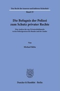 Bild: Die Befugnis der Polizei zum Schutz privater Rechte. - Duncker & Humblot