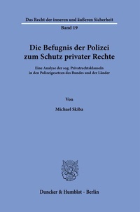 Abbildung von: Die Befugnis der Polizei zum Schutz privater Rechte. - Duncker & Humblot