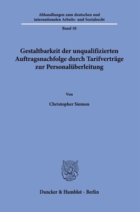 Abbildung von: Gestaltbarkeit der unqualifizierten Auftragsnachfolge durch Tarifverträge zur Personalüberleitung. - Duncker & Humblot