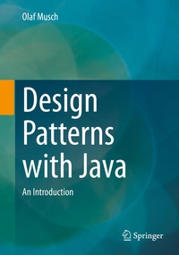 Enlarge image Cover: Design Patterns with Java - Springer Vieweg
