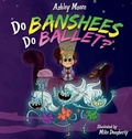 Cover: Do Banshees Do Ballet? - Ashleymoorebooks