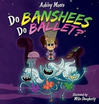 Enlarge image Cover: Do Banshees Do Ballet? - Ashleymoorebooks