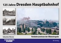 Abbildung von: 125 Jahre Dresden Hauptbahnhof - EK-Verlag - Eisenbahn-Kurier