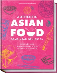 Abbildung von: Authentic Asian Food - Gemeinsam genießen - Becker Joest Volk Verlag