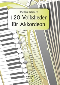 Abbildung von: 120 Volkslieder für Akkordeon - ND-Verlag GmbH