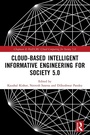 Cover: Cloud-based Intelligent Informative Engineering for Society 5.0 - Chapman & Hall/CRC