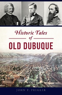 Bild: Historic Tales of Old Dubuque - The History Press