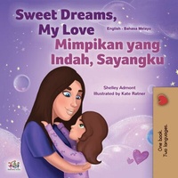 Abbildung von: Sweet Dreams, My Love Mimpikan yang Indah, Sayangku (English Malay Bilingual Collection) - English Malay Bilingual Collection
