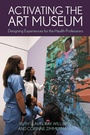 Cover: Activating the Art Museum - American Alliance of Museums