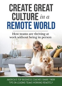 Enlarge image Cover: Create Great Culture in a Remote World - Authors Place Press