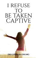 Cover: I Refuse to Be Taken Captive - Notion Press, Inc.