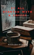 Cover: It all started with A Coffee - Notion Press, Inc.