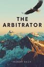 Cover: The Arbitrator - Page Publishing, Inc.