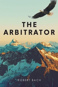 Enlarge image Cover: The Arbitrator - Page Publishing, Inc.