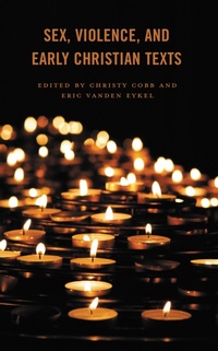 Abbildung von: Sex, Violence, and Early Christian Texts - Bloomsbury eBooks US