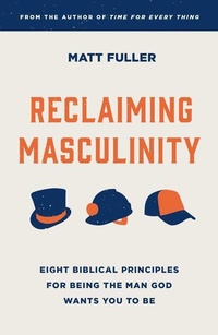 Enlarge image Cover: Reclaiming Masculinity - The Good Book Company