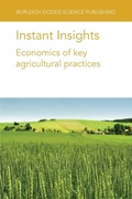 Cover: Instant Insights: Economics of Key Agricultural Practices - Burleigh Dodds Science Publishing Limited