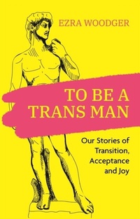 Abbildung von: To Be A Trans Man - Jessica Kingsley Publishers
