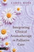 Cover: Integrating Clinical Aromatherapy in Palliative Care - Jessica Kingsley Publishers