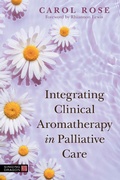 Cover: Integrating Clinical Aromatherapy in Palliative Care - Jessica Kingsley Publishers