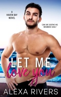Cover: Let Me Love You - Two Roads Press Limited