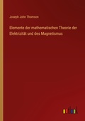 Cover: Elemente der mathematischen Theorie der Elektrizitaet und des Magnetismus - Outlook Verlag