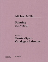 Abbildung von: Michael Müller. Ernstes Spiel. Catalogue Raisonné - Deutscher Kunstverlag (DKV)